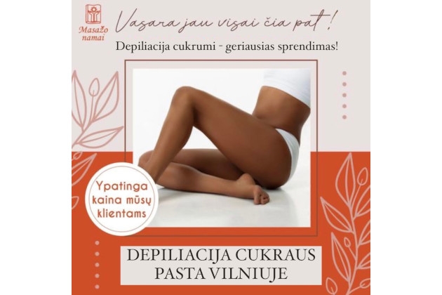 Depiliacija cukraus pasta Vilniuje MASAŽO NAMUOSE – atsipalaiduokite ... Jūs gerose rankose!