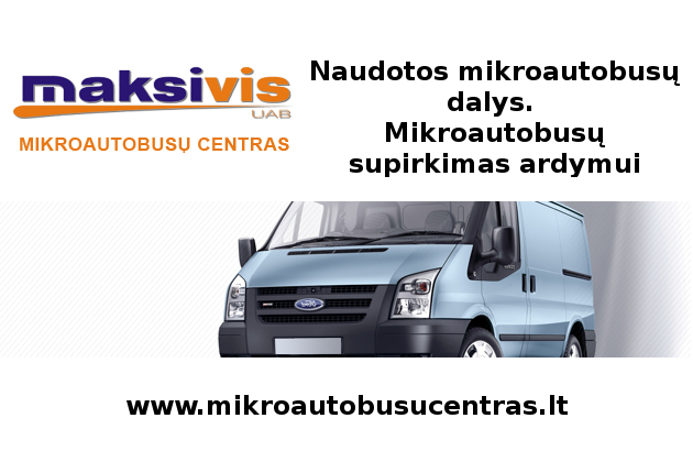MAKSIVIS, UAB - naudotos mikroautobusų dalys, mikroautobusų supirkimas, automobilių pardavimas, prekyba naudotomis mikroautobusų, automobilių dalimis